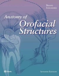 Anatomy of Orofacial Structures; Richard W. Brand, Donald E. Isselhard; 2003