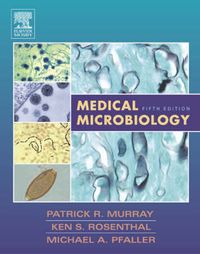 Medical Microbiology; Patrick R. Murray, Ken S. Rosenthal, Michael A. Pfaller; 2005