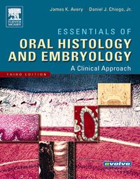 Essentials of Oral Histology and Embryology; Avery James K., Chiego Daniel J.; 2006