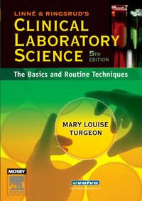 Linne & Ringsrud's Clinical Laboratory Science; Mary Louise Turgeon; 2006