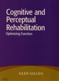 Cognitive and Perceptual Rehabilitation; Glen Gillen; 2008
