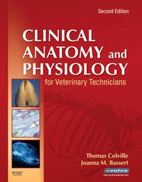 Clinical Anatomy and Physiology for Veterinary Technicians; Thomas P Colville; 2008