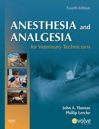 Anesthesia and Analgesia for Veterinary Technicians; John Thomas; 2010