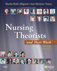 Nursing Theorists and Their Work; Alligood Martha Raile, Marriner-Tomey Ann; 2009