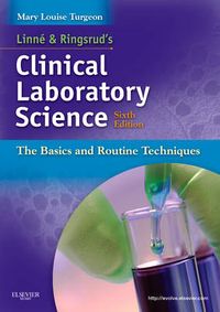 Linne & Ringsrud's Clinical Laboratory Science; Turgeon Mary Louise; 2012