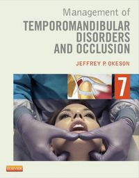 Management of Temporomandibular Disorders and Occlusion; Jeffrey P. Okeson; 2012