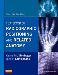 Textbook of Radiographic Positioning and Related Anatomy; Kenneth L Bontrager; 2013