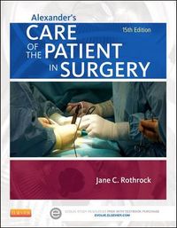 Alexander's Care of the Patient in Surgery; Jane C Rothrock; 2014