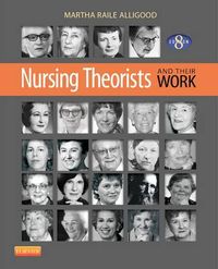 Nursing Theorists and Their Work; Martha Raile Alligood; 2013
