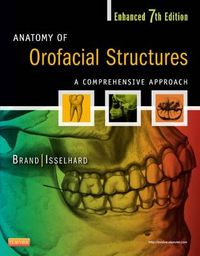 Anatomy of Orofacial Structures - Enhanced Edition; Richard W. Brand, Donald E. Isselhard; 2014