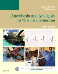 Anesthesia and Analgesia for Veterinary Technicians; John Thomas; 2016