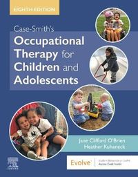 Case-Smith's Occupational Therapy for Children and Adolescents; Jane Clifford O'Brien; 1995