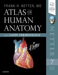 Atlas of Human Anatomy: Latin Terminology : English and Latin Edition; Frank H.,  Md Netter; 2018