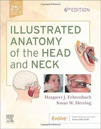 Illustrated Anatomy of the Head and Neck; Margaret J Fehrenbach; 2020