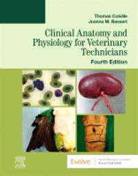 Clinical Anatomy and Physiology for Veterinary Technicians; Thomas P Colville; 2023