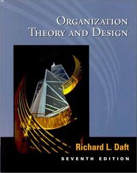 Organization Theory and Design; Richard L. Daft; 2001