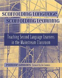 Scaffolding Language, Scaffolding Learning; Pauline Gibbons; 2002