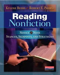 Reading Nonfiction: Notice & Note Stances, Signposts, and Strategies; Kylene Beers, Robert E. Probst; 2015