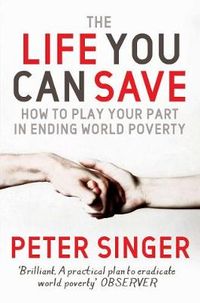 The Life You Can Save; Peter Singer; 2010