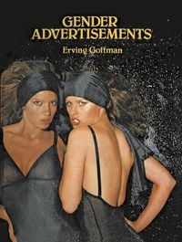 Gender Advertisements; Erving Goffman; 1979