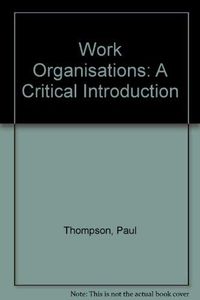 Work organisations : a critical introduction; Paul Thompson; 1990
