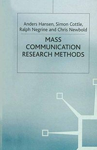 Mass Communication Research Methods; Simon Cottle, Anders Hansen, Ralph Negrine, Chris Newbold; 1998