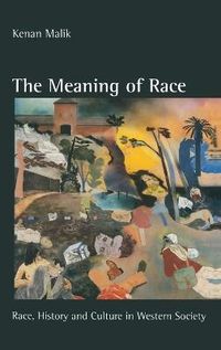 The Meaning of Race; Kenan Malik; 1996