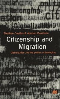 Citizenship and Migration; Stephen Castles, Alastair Davidson; 2000