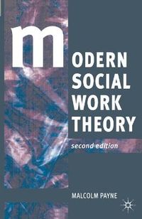MODERN SOCIAL WORK THEORY; MALCOLM (PROFESSOR AND HEAD PAYNE; 1997