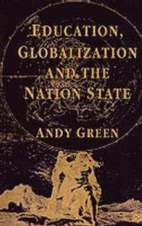 Education, Globalization and the Nation State; A Green; 1997