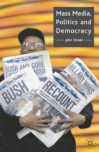 Mass Media, Politics and Democracy; Street John; 2001