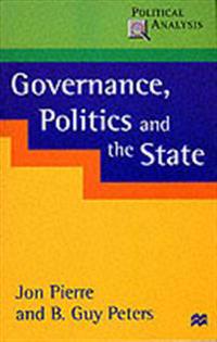 Governance, Politics and the State; Jon Pierre, B Guy Peters; 2000
