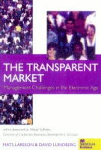 The transparent market : management challenges in the electronic age; Mats Larsson; 1998