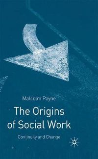 The Origins of Social Work; Malcolm Payne; 2005
