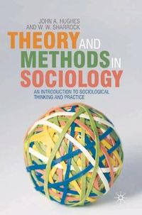 Theory and Methods in Sociology; John Hughes, Wes Sharrock; 2007