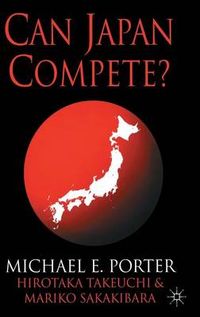 Can Japan Compete?; M Porter, H Takeuchi, M Sakakibara; 2000