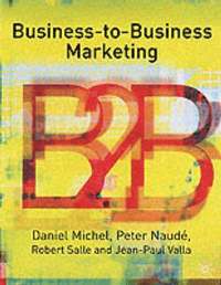 Business-To-Business Marketing; Michel Daniel, Pete Naudé, Salle Robert, Valla Jean-Paul; 2002