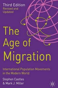 The Age of Migration; Stephen Castles, Mark J. Miller; 2003