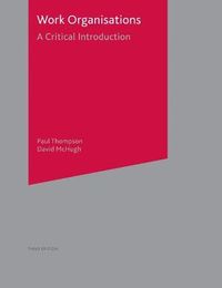 Work organisations : a critical introduction; Paul B. Thompson, David McHugh; 2003