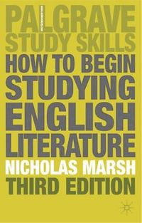 How to begin studying English literature; Nicholas Marsh; 2002