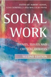 Social Work; Robert Adams, Lena Dominelli, Malcolm Payne; 2002