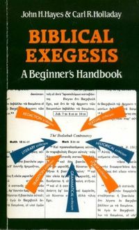 Biblical exegesis : a beginner's handbook; John Haralson Hayes; 1983