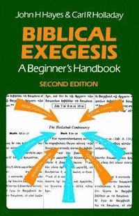 Biblical Exegesis; John H. Hayes, C. Holladay; 1988