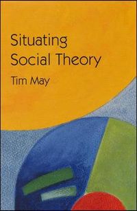 Situating social theory; Tim May; 1996