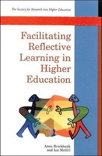 Facilitating Reflective Learning in Higher Education; Wayne Brockbank; 1998