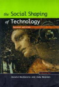 The Social Shaping of Technology; Donald MacKenzie; 1999