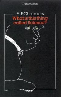 What Is This Thing Called Science?; Alan F. Chalmers; 1999