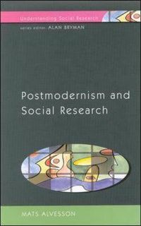 Postmodernism and social research; Mats Alvesson; 2002