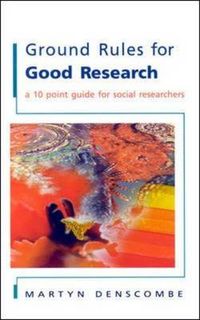 Ground rules for good research : a 10 point guide for social researchers; Martyn Denscombe; 2002