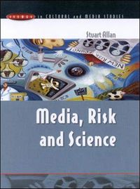 Media, Risk & Science; Allan Stuart; 2002
